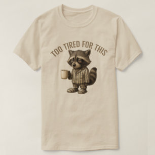 T-shirt Raton laveur trop fatigué pour cela - Raton laveur