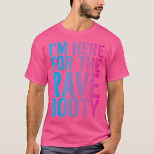 T-shirt Rave Booty Quote Trippy Outfit Edm Music Festival