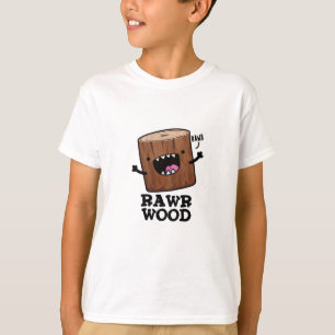 T-shirt Rawr Wood Funny Nature Pun