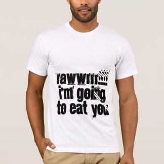 T-shirt RAWWRRR ! ! ! ! je vais vous manger