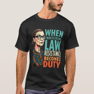 T-shirt Rbg Quand L'Injustice Devient La Résistance À La L