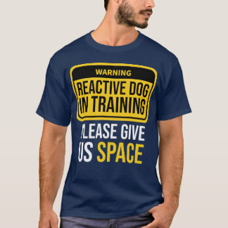 T-shirt Reactive Dog Inraining Dograiner Reactive Dog Walk