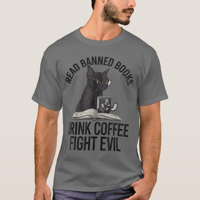 T-shirt Read Banned Books Drink Coffee Fight Evil Black Ca (Devant)