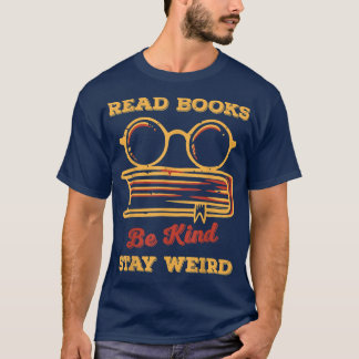 T-shirt Read Books Be Kind Stay Weird Funny Book Lover Vin