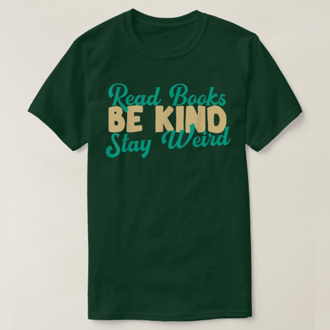 T-shirt Read Books Be Kind Stay Weird Funny Book Lover Vin (Design devant)
