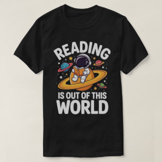 T-shirt Reading Is Out of This World Astronaut Book Lover
