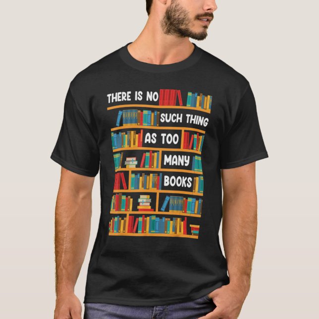 T-shirt Reading   There Is No Such Thing As Too Many Books (Devant)