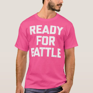 T-shirt Ready For Battle funny workout fitness training g