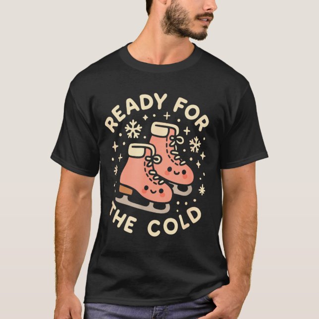 T-shirt Ready For The Cold Funny Cute Ice Skates  (Devant)