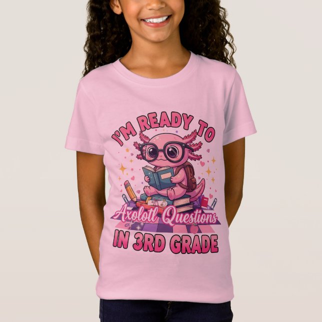 T-Shirt Ready To 3rd Grade Axolotl Question First Day (Devant)