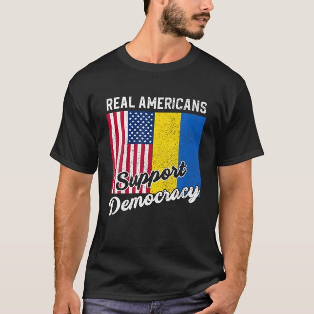 T-shirt Real Americans Support Democracy Pro Ukraine Anti (Devant)
