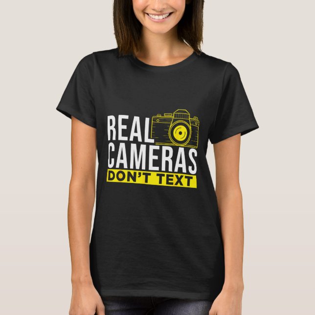 T-shirt Real Cameras Don't Text Cool Photography  (Devant)