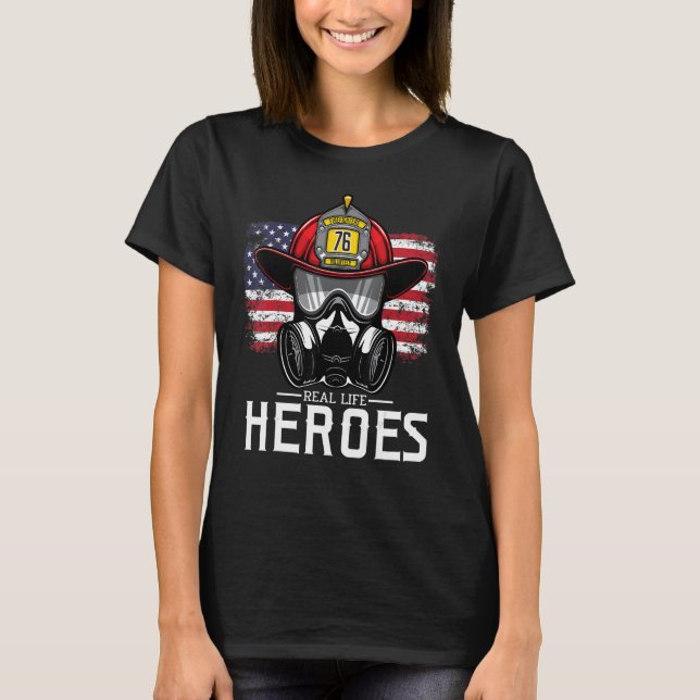 T-shirt Real Life Heroes For Appreciation Firefighter Amer (Devant)