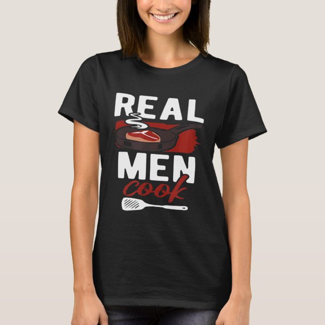 T-shirt Real Men Cook Man Chef Food  Meat Cooking Restaura (Devant)