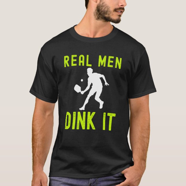 T-SHIRT REAL MEN DINK IT  HUMERUS PICKLEBALL FOR MEN (Devant)