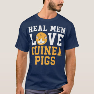 T-shirt Real Men Love Guinée Pigs Rodent Pet Cavy Animal F