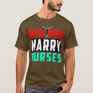 T-shirt Real Men Marry Nurses Wedding