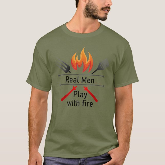 T-shirt Real Men Play with Fire Fun BBQ Citation Adulte (Devant)