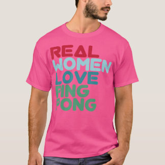 T-shirt Real Women Love Ping Pong Tennis