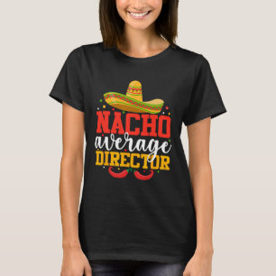 T-shirt Réalisateur moyen nacho drôle mexicain Cinco De Ma