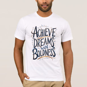 T-shirt Réaliser des rêves avec audace