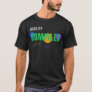 T-shirt Réalité compilée – Typographie drôle de programmeu