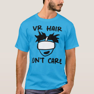 T-shirt Réalité virtuelle - Les cheveux VR ne s'en soucien