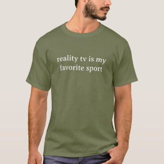 T-shirt Reality TV Is My Favorite Sport Funny