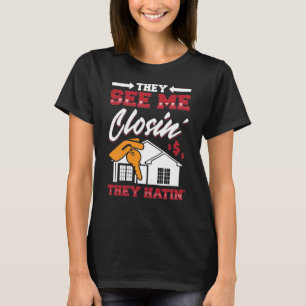 T-shirt Realtor Ils Me Voient Fermer Ils Hatinent Vraiment