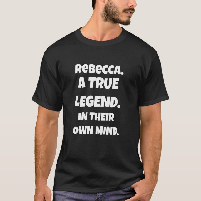 T-shirt Rebecca Est Une Véritable Légende Dans Leur Propre (Devant)