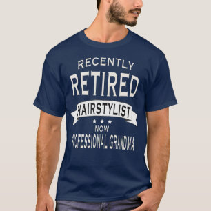 T-shirt Récent retraité Hairstyliste Professional