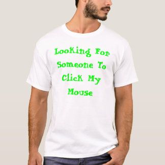 T-shirt Recherche de quelqu'un pour cliquer sur ma souris