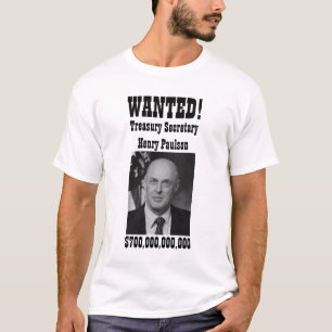 T-shirt RECHERCHÉ ! Henry Paulson (renflouement)