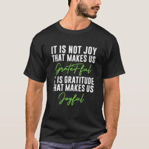 T-shirt Reconnaissant que c'est la Gratitude qui nous rend