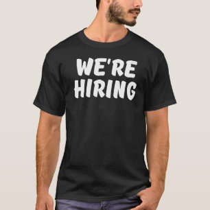 T-shirt Recruteur Nous embauchons pour l'acquisition de ta