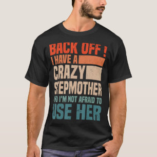 T-shirt Recule J'Ai Un Fou StepMom Je N'Ai Pas Peur De