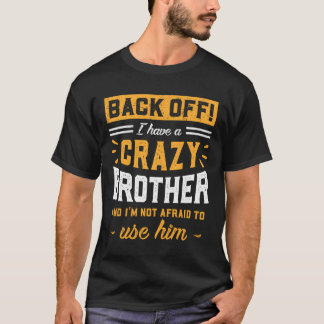 T-shirt Recule J'Ai Un Frère Fou, Je N'Ai Pas Peur De...