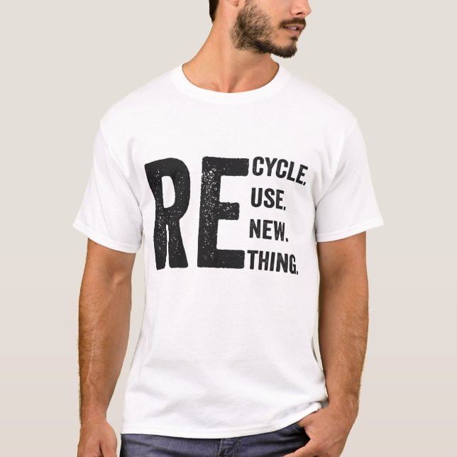 T-shirt Recycler réutiliser renouveler repenser Funny (Devant)