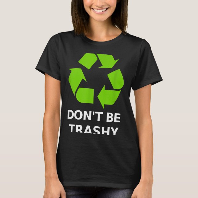 T-shirt Recycling Don't Trashy Recycling Green Earth  (Devant)