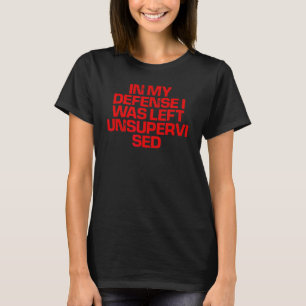 T-shirt Red Dit Dans Ma Défense Que J'Étais Laissé Sans Su
