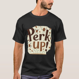 T-shirt Redressez-vous ! Haricot de café dansant drôle