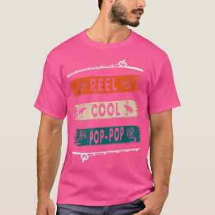 T-shirt Reel Cool PopPop Fisherman Funny Fishing Tee