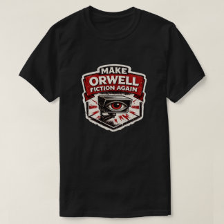 T-SHIRT REFAIRE LA FICTION D'ORWELL