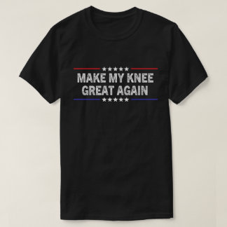 T-shirt Refaire Mon Genou Super Encore Drôle Chirurgie Du