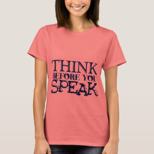T-shirt Réfléchis avant de parler !