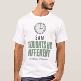 T-shirt Réflexions de 3 heures du matin, c'est différent |