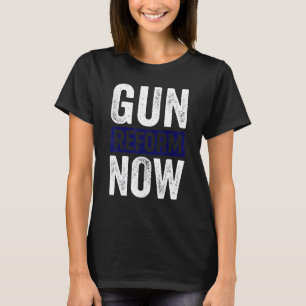 T-shirt Réforme des armes à feu maintenant pas de journée