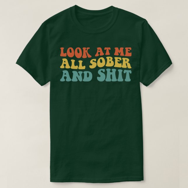 T-shirt Regarde-Moi Tous Sobre Et IV Récupération Sobriété (Design devant)