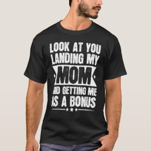 T-shirt Regarde toi atterrir ma mère me prendre comme un b