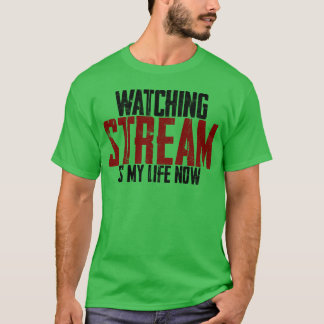 T-shirt Regarder le flux est ma vie maintenant garçon